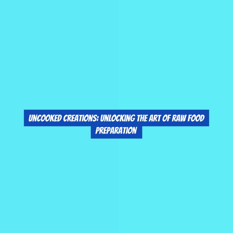 Uncooked Creations: Unlocking the Art of Raw Food Preparation