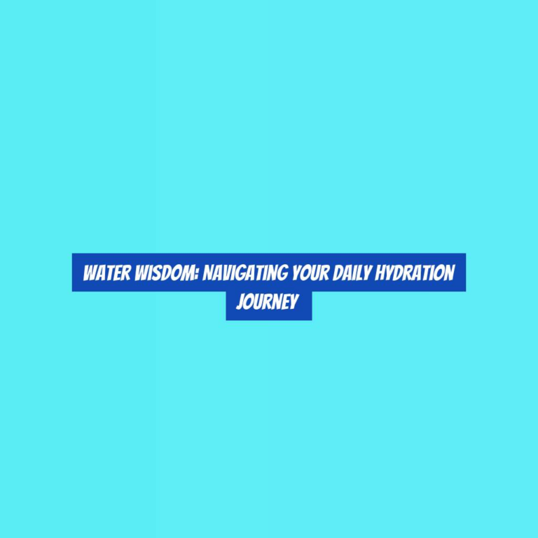 Water Wisdom: Navigating Your Daily Hydration Journey