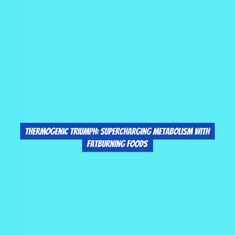 Thermogenic Triumph: Supercharging Metabolism with FatBurning Foods