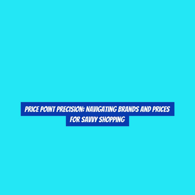 Price Point Precision: Navigating Brands and Prices for Savvy Shopping