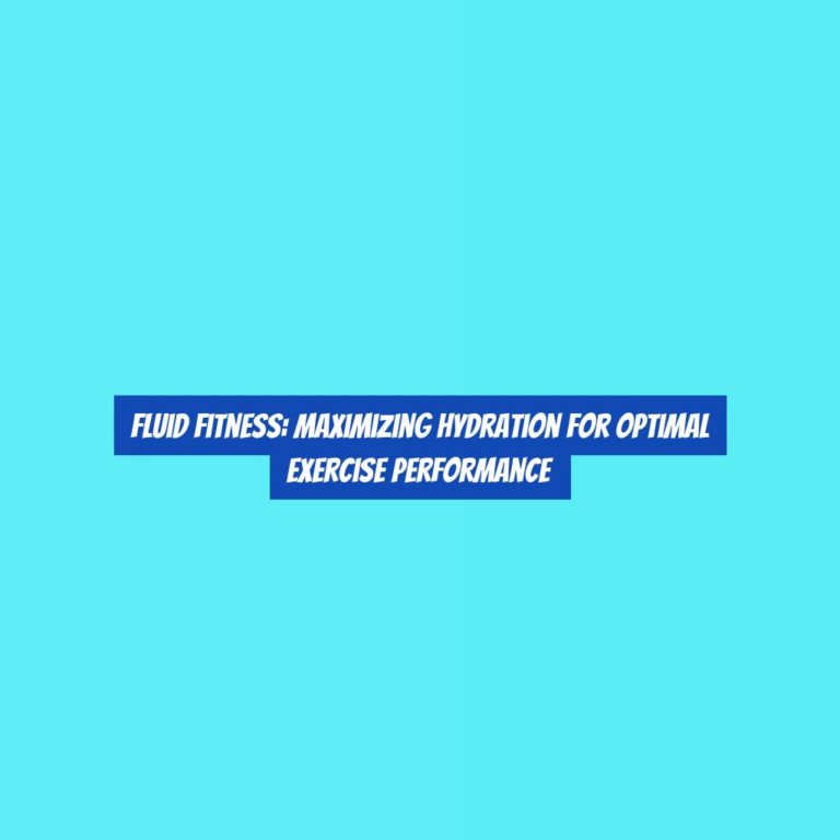 Fluid Fitness: Maximizing Hydration for Optimal Exercise Performance