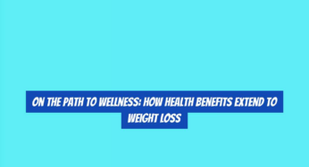 On the Path to Wellness: How Health Benefits Extend to Weight Loss
