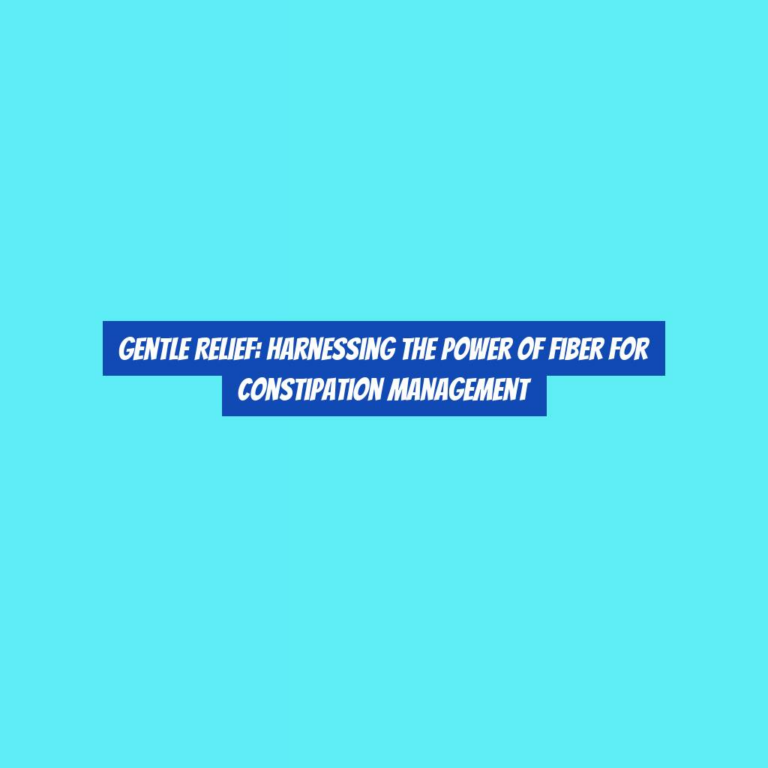 Gentle Relief: Harnessing the Power of Fiber for Constipation Management