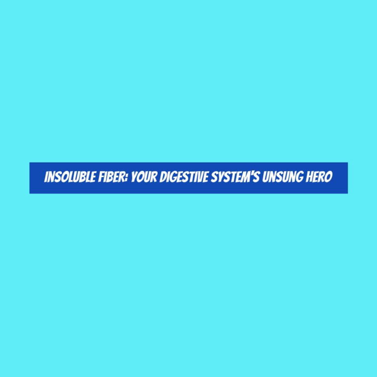 Insoluble Fiber: Your Digestive System’s Unsung Hero
