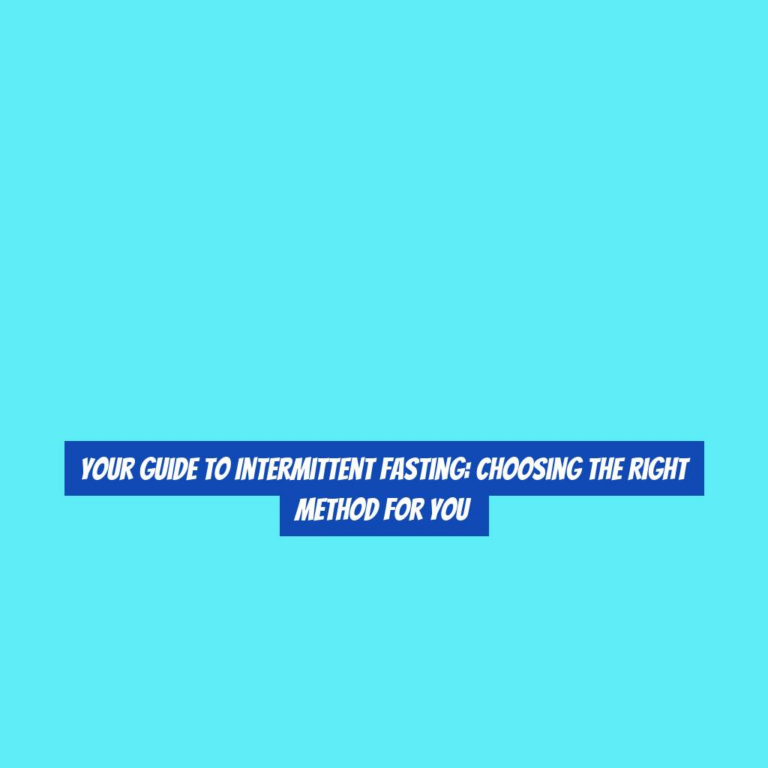 Your Guide to Intermittent Fasting: Choosing the Right Method for You